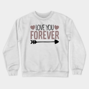 Love You Forever Crewneck Sweatshirt